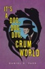 It's a Dog, Dog, Dog, Crum World