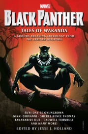 Black Panther: Tales of Wakanda - Jesse J. Holland, Sheree Renee Thomas, Nikki Giovanni, Tananarive Due, Suyi Davies Okungbowa, Cadwell Turnbull, Alex Simmons, Linda D. Addison, Kyoko M, Danian Jerry, Glenn Parris, Milton J. Davies, Troy L. Wiggins, Christopher Chambers & Harlan James