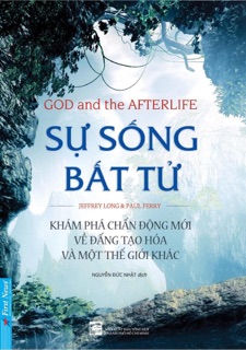 Sự Sống Bất Tử by Jeffrey Long & Paul Perry