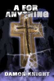 A for Anything - Damon Knight