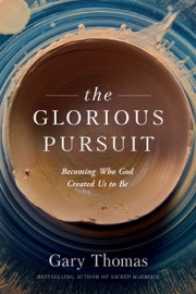 The Glorious Pursuit - Gary Thomas