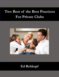 Two Best of the Best Practices for Private Clubs - Ed Rehkopf