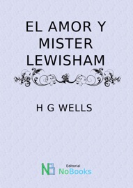 El amor y míster Lewisham - H G Wells