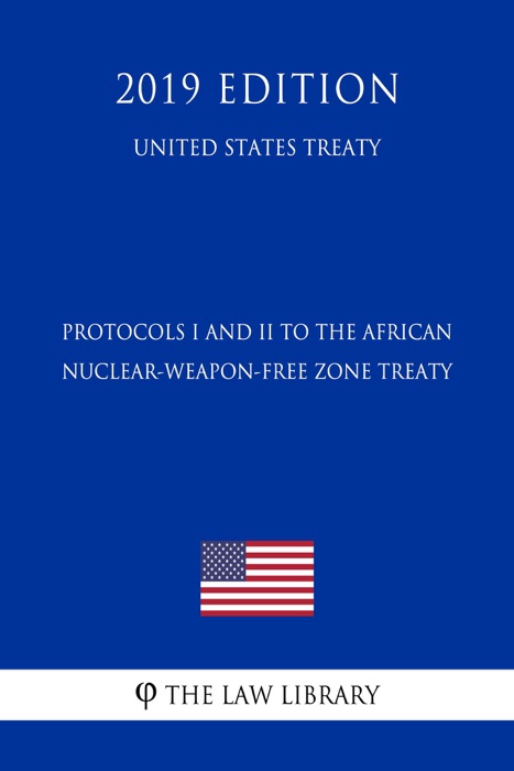 Protocols I and II to the African Nuclear-Weapon-Free Zone Treaty (United States Treaty)