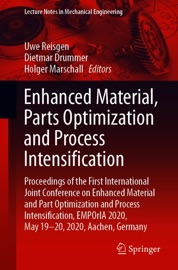 Enhanced Material, Parts Optimization and Process Intensification - Uwe Reisgen, Dietmar Drummer & Holger Marschall