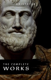 Aristotle: The Complete Works - Aristotle