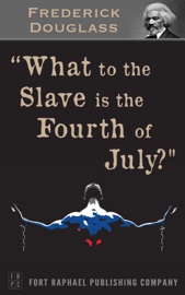 What to the Slave is the 4th of July? - Unabridged - Frederick Douglass & Kevin Theis