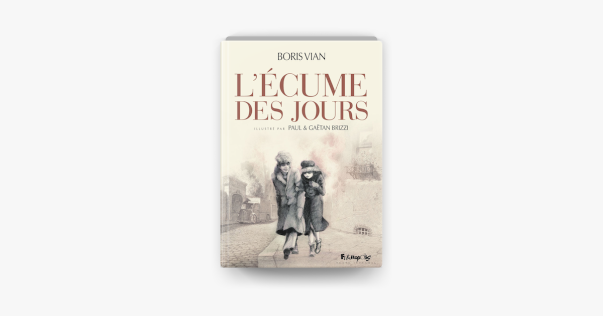 L'écume Des Jours Nombre De Pages L'Écume des jours by Boris Vian & Gaétan Brizzi on Apple Books