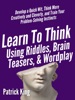 Book Learn to Think Using Riddles, Brain Teasers, and Wordplay: Develop a Quick Wit, Think More Creatively and Cleverly, and Train your Problem-Solving instincts