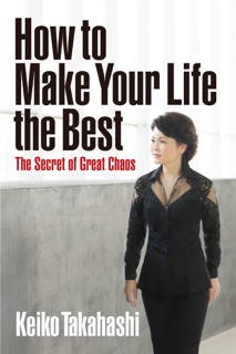 How to Make Your Life the Best by Keiko Takahashi