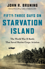 Fifty-Three Days on Starvation Island - John R. Bruning Cover Art