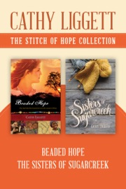 The Stitch of Hope Collection: Beaded Hope / Sisters of Sugarcreek - Cathy Liggett
