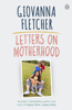 Letters on Motherhood - Giovanna Fletcher