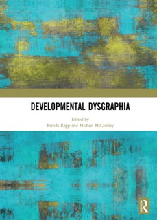 Developmental Dysgraphia by Brenda Rapp & Michael McCloskey