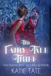 The Fairy Tale Thief by Kristy Tate & Katie Tate Book Summary, Reviews and Downlod