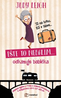 Ešte to nebalím... odkazuje babička by Judy Leigh