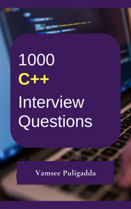 1000 CPP (C Plus Plus/ C++) Interview Questions and Answers - Vamsee Puligadda Cover Art