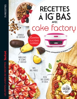 Recettes à IG bas avec Cake factory by Juliette Lalbaltry & Delphine Amar-Constantini