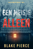 Een Meisje Alleen (Een Ella Dark FBI Thriller – Boek 1) - Blake Pierce