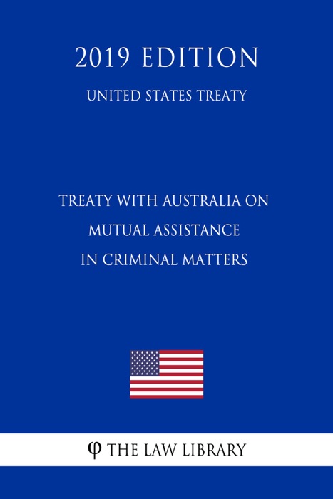Treaty with Australia on Mutual Assistance in Criminal Matters (United States Treaty)