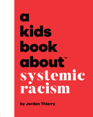 A Kids Book About Systemic Racism - Jordan Thierry