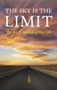 Book The Sky is the Limit: The Art of Upgrading Your Life: 50 Classic Self Help Books Including.: Think and Grow Rich, The Way to Wealth, As A Man Thinketh, The Art of War, Acres of Diamonds and many more
