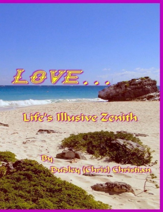 Love... Life's Illusive Zenith