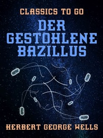 Der gestohlene Bazillus - Herbert george Wells