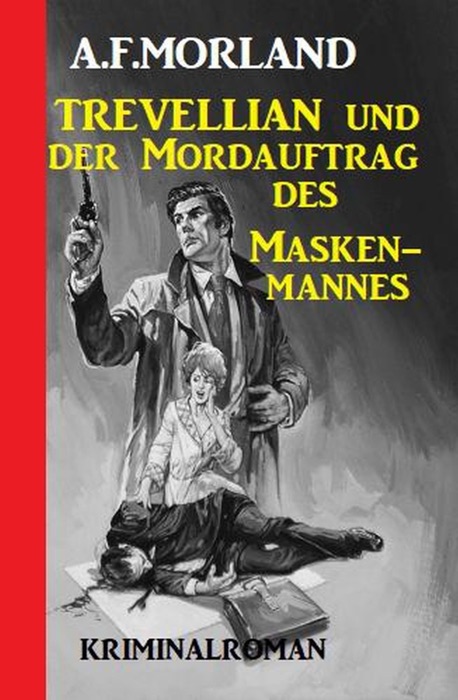 Trevellian und der Mordauftrag des Maskenmannes: Kriminalroman