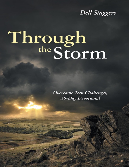 Through the Storm: Overcome Teen Challenges, 30 Day Devotional