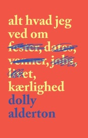 Alt hvad jeg ved om kærlighed - Dolly Alderton