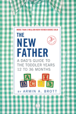 The New Father: A Dad's Guide to The Toddler Years, 12-36 Months (Third Edition)  (The New Father) - Armin A. Brott Cover Art