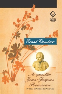A questão Jean-Jacques Rousseau by Ernst Cassirer
