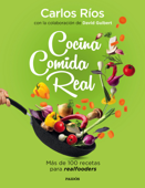Cocina comida real - Carlos Ríos & David Guibert