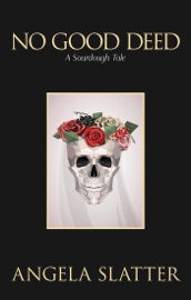 No Good Deed: A Sourdough Tale - Angela Slatter