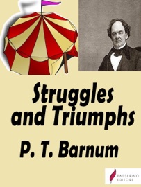 Struggles and Triumphs - P. T. Barnum