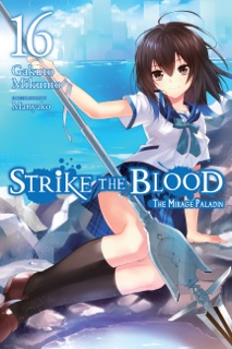 Strike the Blood, Vol. 16 (light novel) by Gakuto Mikumo & Manyako