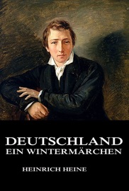 Deutschland - Ein Wintermärchen - Heinrich Heine