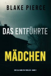 Das Entführte Mädchen (Ein Ella Dark FBI-Thriller – Band 2)