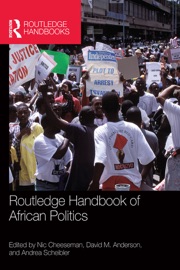 Routledge Handbook of African Politics - Nic Cheeseman, David Anderson & Andrea Scheibler