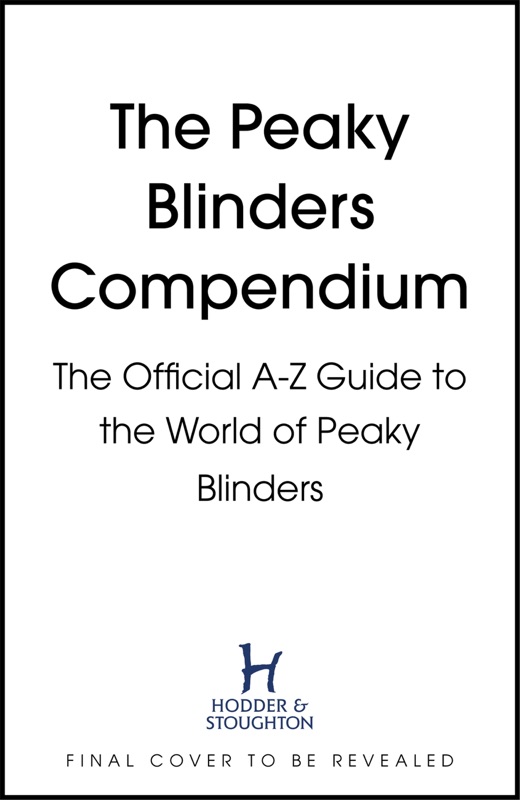 The Peaky Blinders Compendium