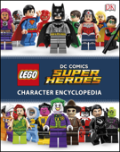 LEGO DC Comics Super Heroes Character Encyclopedia - DK