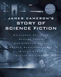 James Cameron's Story of Science Fiction - Randall Frakes, Brooks Peck, Sidney Perkowitz, Matt Singer, Gary K. Wolfe & Lisa Yaszek