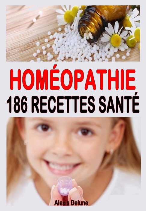 Homéopathie - 186 recettes santé