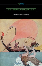 The Children's Homer (Illustrated by Willy Pogany) - Padraic Colum
