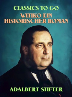 Witiko: Ein historischer Roman by Adalbert Stifter