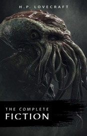 H. P. Lovecraft: The Complete Fiction - H. P. Lovecraft