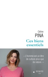 Ces biens essentiels - Celine Pina