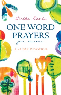 One Word Prayers for Mums by Lirika Davis