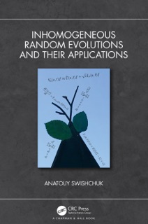 Inhomogeneous Random Evolutions and Their Applications by Anatoliy Swishchuk